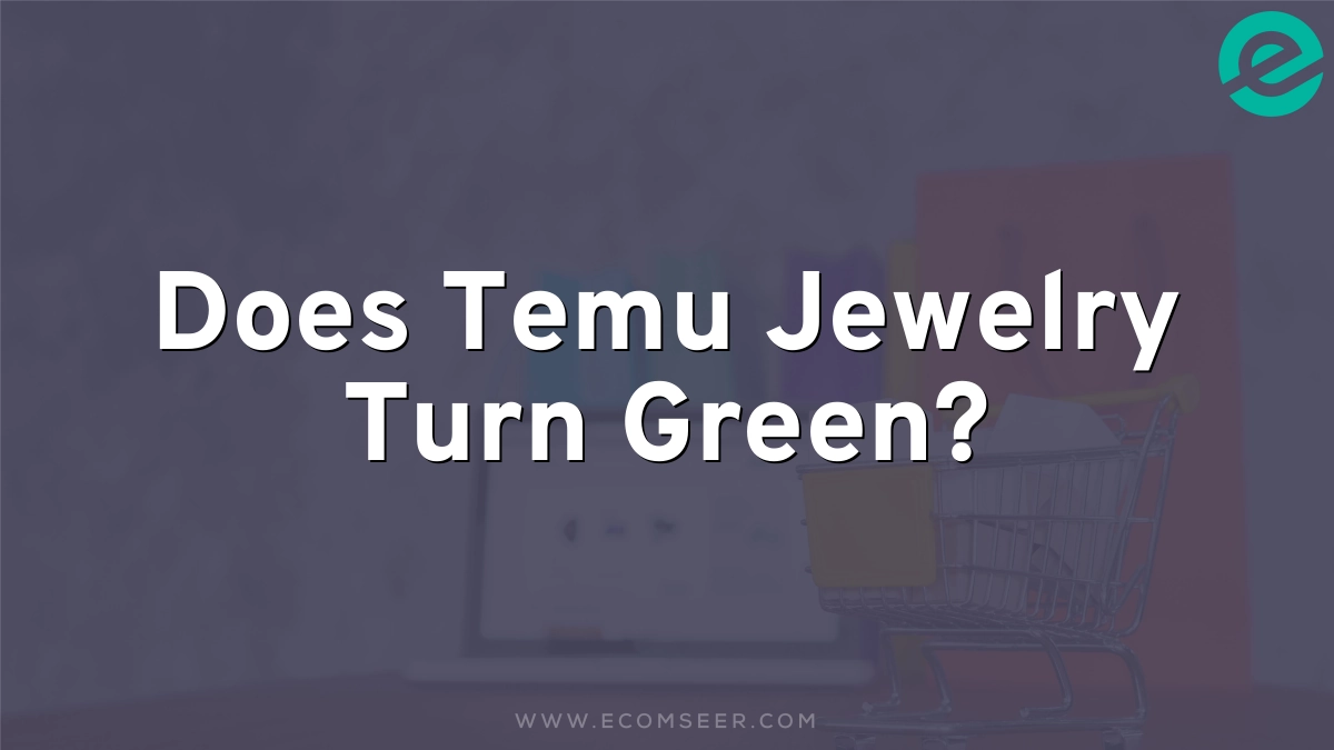 Does Temu Jewelry Turn Green?